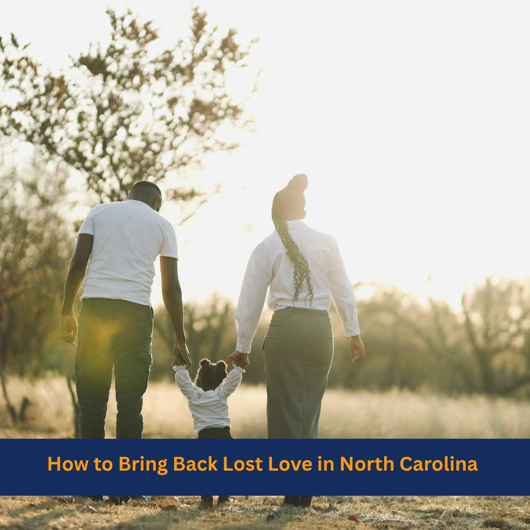 How to Bring Back Lost Love in North Carolina