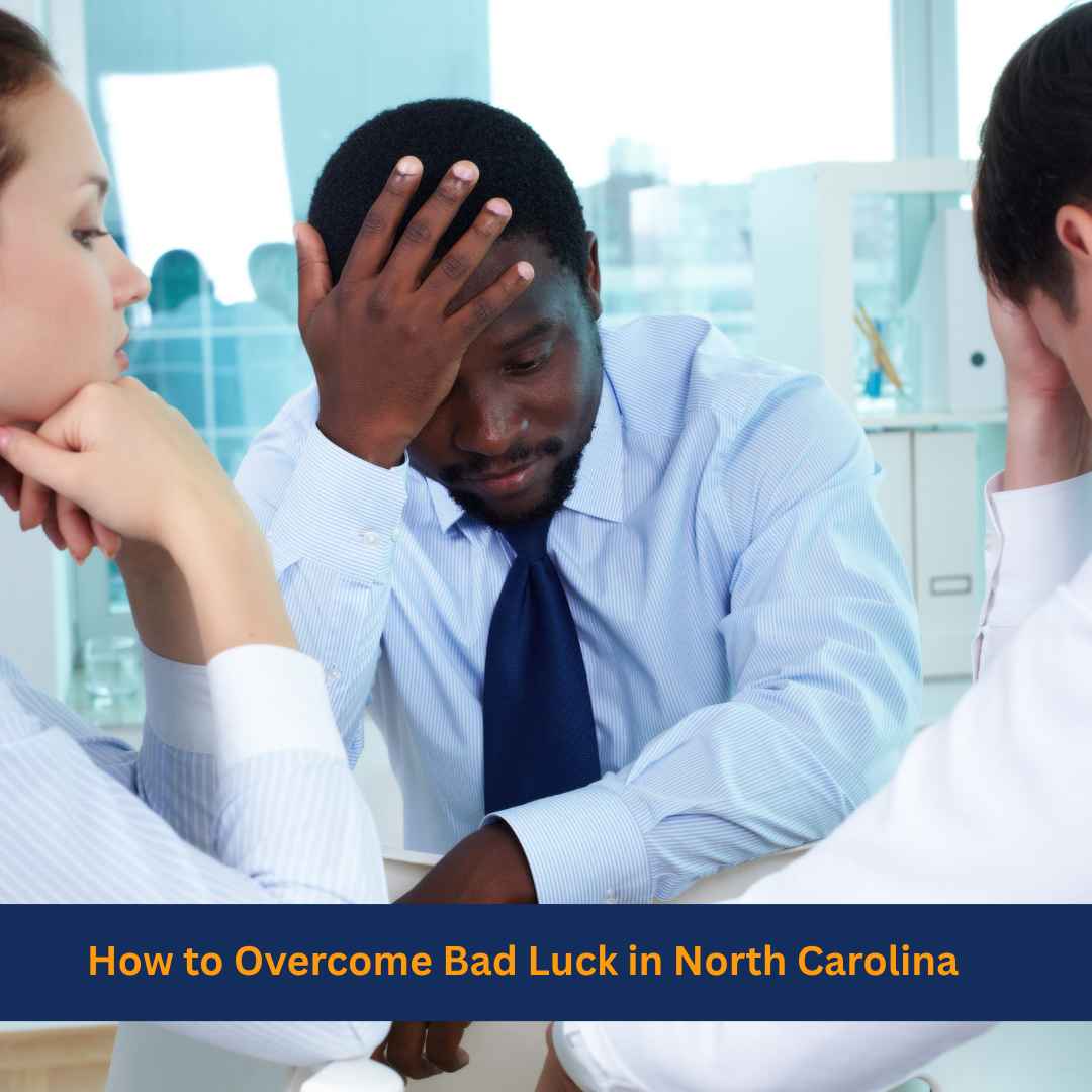 How to Overcome Bad Luck in North Carolina