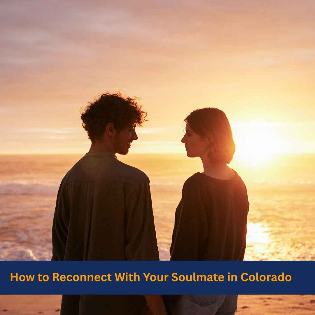 How to Reconnect With Your Soulmate in Colorado