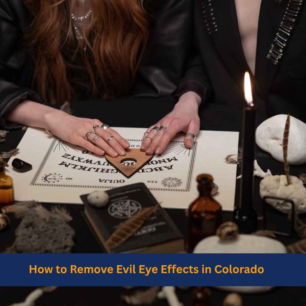 How to Remove Evil Eye Effects in Colorado