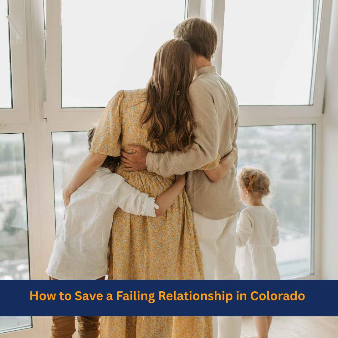 How to Save a Failing Relationship in Colorado